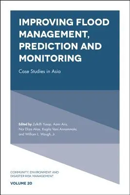 Améliorer la gestion, la prévision et la surveillance des inondations : Études de cas en Asie - Improving Flood Management, Prediction and Monitoring: Case Studies in Asia