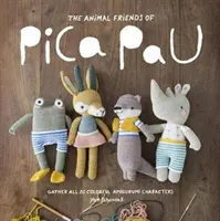 Les amis des animaux de Pica Pau : Rassemblez les 20 personnages d'animaux colorés en amigurumi - Animal Friends of Pica Pau: Gather All 20 Colorful Amigurumi Animal Characters