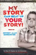 Mon histoire peut battre la vôtre : Dix façons d'endurcir votre scénario, de l'accroche d'ouverture au coup de poing de mise à mort - My Story Can Beat Up Your Story: Ten Ways to Toughen Up Your Screenplay from Opening Hook to Knockout Punch