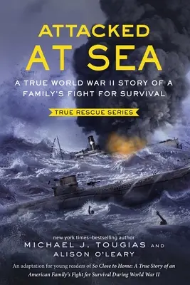 Attacked at Sea : L'histoire vraie de la lutte d'une famille pour sa survie pendant la Seconde Guerre mondiale - Attacked at Sea: A True World War II Story of a Family's Fight for Survival