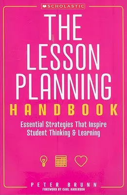 Le manuel de planification des cours : Des stratégies essentielles qui inspirent la réflexion et l'apprentissage des élèves - The the Lesson Planning Handbook: Essential Strategies That Inspire Student Thinking and Learning