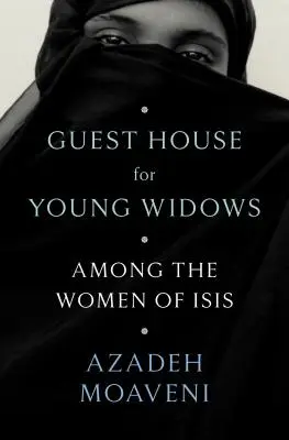 Maison d'hôtes pour jeunes veuves : Parmi les femmes d'Isis - Guest House for Young Widows: Among the Women of Isis