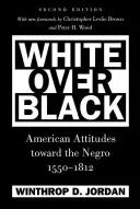White Over Black : Les attitudes américaines à l'égard des Noirs, 1550-1812 - White Over Black: American Attitudes toward the Negro, 1550-1812