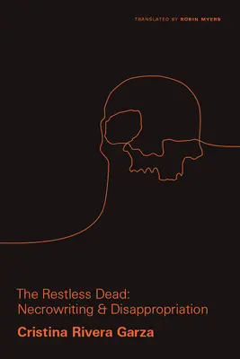 The Restless Dead : Necrowriting and Disappropriation (en anglais) - The Restless Dead: Necrowriting and Disappropriation