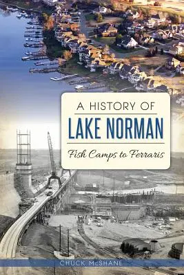 Une histoire du lac Norman : des camps de pêche aux Ferrari - A History of Lake Norman: Fish Camps to Ferraris