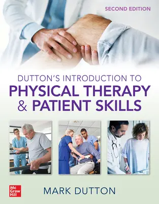 Introduction à la physiothérapie et aux compétences du patient, deuxième édition, Dutton - Dutton's Introduction to Physical Therapy and Patient Skills, Second Edition