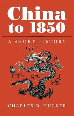 La Chine jusqu'en 1850 : Une brève histoire - China to 1850: A Short History