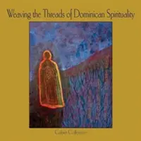 Tisser les fils de la spiritualité dominicaine - Weaving the Threads of Dominican Spirituality