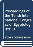 Actes du dixième congrès international des égyptologues, Université de la mer Égée, Rhodes, 22-29 mai 2008 - Proceedings of the Tenth International Congress of Egyptologists, University of the Aegean, Rhodes, 22-29 May 2008