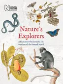 Les explorateurs de la nature : Les aventuriers qui ont consigné les merveilles du monde naturel - Nature's Explorers: Adventurers Who Recorded the Wonders of the Natural World