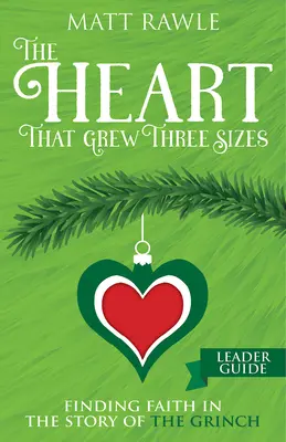 Le cœur qui a grandi en trois tailles Guide de l'animateur : Trouver la foi dans l'histoire du Grinch - The Heart That Grew Three Sizes Leader Guide: Finding Faith in the Story of the Grinch