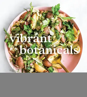 Vibrant Botanicals : Recettes transformationnelles à base d'adaptogènes et d'autres plantes médicinales [Livre de cuisine]. - Vibrant Botanicals: Transformational Recipes Using Adaptogens & Other Healing Herbs [A Cookbook]