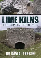 Les fours à chaux : Histoire et patrimoine - Lime Kilns: History and Heritage