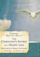 Le secret chrétien d'une vie heureuse - The Christian's Secret of a Happy Life