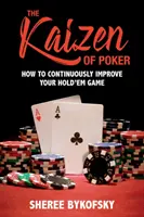 Le Kaizen du poker : Comment améliorer continuellement votre jeu de Hold'em - The Kaizen of Poker: How to Continuously Improve Your Hold'em Game