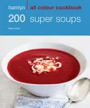 Hamlyn All Colour Cookery : 200 Super Soupes - Hamlyn All Colour Cookbook (en anglais) - Hamlyn All Colour Cookery: 200 Super Soups - Hamlyn All Colour Cookbook