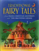 Contes de fées traditionnels de Hans Christian Andersen et des frères Grimm : plus de 20 aventures classiques par les maîtres conteurs - Traditional Fairy Tales from Hans Christian Andersen and the Brothers Grimm: Over 20 Classic Adventures by the Master Storytellers