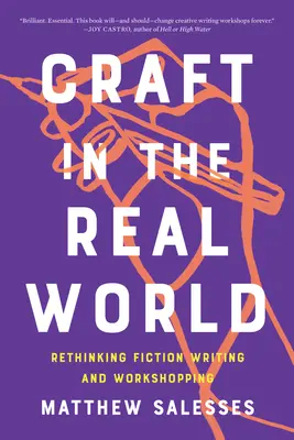 L'artisanat dans le monde réel : Repenser l'écriture de fiction et le travail d'équipe - Craft in the Real World: Rethinking Fiction Writing and Workshopping