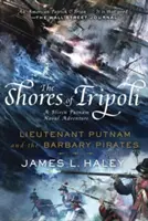 Les rivages de Tripoli : Le lieutenant Putnam et les pirates de Barbarie - The Shores of Tripoli: Lieutenant Putnam and the Barbary Pirates