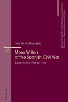 Plus d'écrivains de la guerre civile espagnole : l'expérience mise à profit - More Writers of the Spanish Civil War: Experience Put to Use