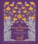 The Good Witch's Guide, 2 : Une Wiccapedia moderne d'ingrédients magiques et de sorts - The Good Witch's Guide, 2: A Modern-Day Wiccapedia of Magickal Ingredients and Spells
