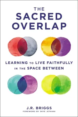 Le chevauchement sacré : Apprendre à vivre fidèlement dans l'espace entre les deux - The Sacred Overlap: Learning to Live Faithfully in the Space Between