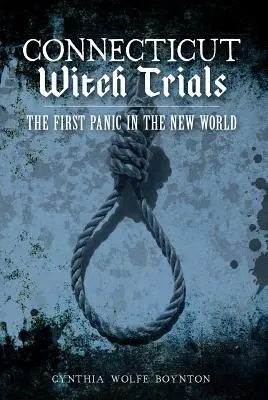 Le procès des sorcières du Connecticut : La première panique dans le Nouveau Monde - Connecticut Witch Trials: The First Panic in the New World