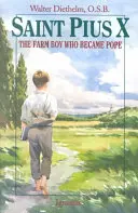 Saint Pie X : Le garçon de ferme qui devint pape - Saint Pius X: The Farm Boy Who Became Pope