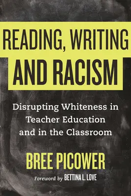 Lecture, écriture et racisme : Perturber la blancheur dans la formation des enseignants et dans la salle de classe - Reading, Writing, and Racism: Disrupting Whiteness in Teacher Education and in the Classroom
