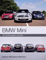 BMW Mini : Guide du passionné - BMW Mini: An Enthusiast's Guide