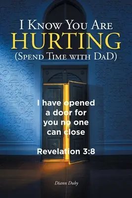 Je sais que tu souffres (Passez du temps avec DaD) - I Know You Are Hurting (Spend Time with DaD)