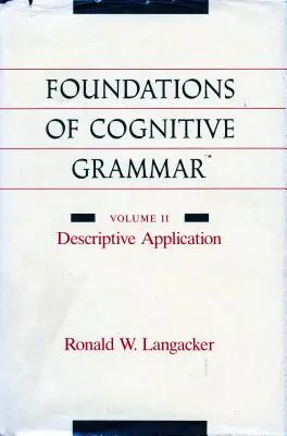 Fondements de la grammaire cognitive : Volume II : Application descriptive - Foundations of Cognitive Grammar: Volume II: Descriptive Application