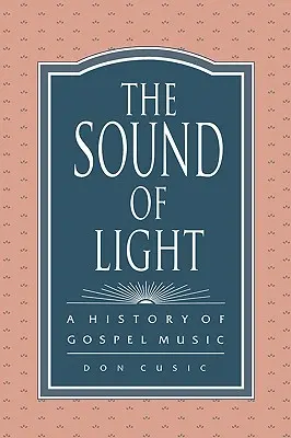 Le son de la lumière : Une histoire de la musique gospel - The Sound of Light: A History of Gospel Music