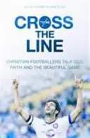 La liberté vient : de l'Avent à l'Épiphanie avec le prophète Isaïe Les footballeurs chrétiens parlent de Dieu, de la foi et du beau jeu - Cross the Line: Christian Footballers Talk God, Faith And The Beautiful Game