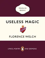 Useless Magic - Paroles, Poésie et Sermons - Useless Magic - Lyrics, Poetry and Sermons