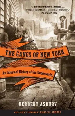 Les gangs de New York : Une histoire informelle de la pègre - The Gangs of New York: An Informal History of the Underworld