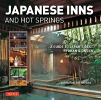 Auberges japonaises et sources d'eau chaude : Un guide des meilleurs Ryokan et Onsen du Japon - Japanese Inns and Hot Springs: A Guide to Japan's Best Ryokan & Onsen