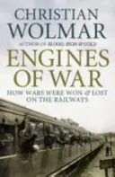 Engins de guerre - Comment les guerres ont été gagnées et perdues sur les chemins de fer - Engines of War - How Wars Were Won and Lost on the Railways