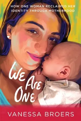 Nous ne faisons qu'un : comment une femme a retrouvé son identité grâce à la maternité - We Are One: How One Woman Reclaimed Her Identity Through Motherhood