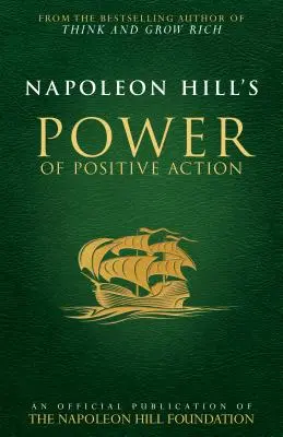 Le pouvoir de l'action positive de Napoléon Hill - Napoleon Hill's Power of Positive Action
