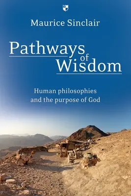 Les chemins de la sagesse : Les philosophies humaines et le dessein de Dieu - Pathways of Wisdom: Human Philosophies and the Purpose of God