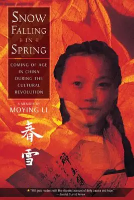 La neige tombe au printemps : Le passage à l'âge adulte en Chine pendant la révolution culturelle - Snow Falling in Spring: Coming of Age in China During the Cultural Revolution