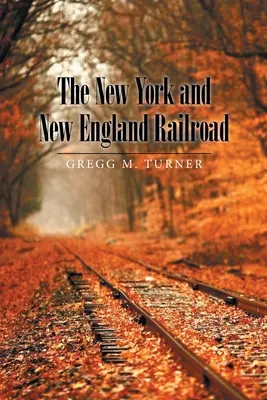 Le chemin de fer de New York et de la Nouvelle-Angleterre - The New York and New England Railroad