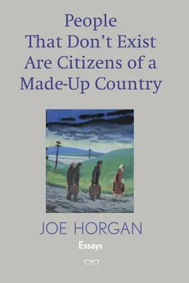 Les gens qui n'existent pas sont les citoyens d'un pays inventé - People That Don't Exist Are Citizens of A Made Up Country