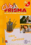 Club Prisma A2/B1 - Livre d'exercices à l'usage des étudiants - Club Prisma A2/B1 - Exercises Book for Student Use