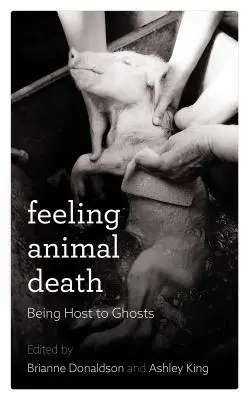 Ressentir la mort animale : Être l'hôte des fantômes - Feeling Animal Death: Being Host to Ghosts