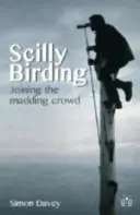 Scilly Birding - Rejoindre la foule déchaînée - Scilly Birding - Joining the Madding Crowd