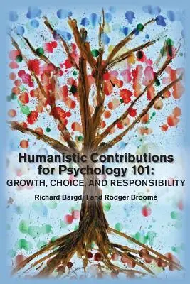 Contributions humanistes pour Psychologie 101 : Croissance, choix et responsabilité - Humanistic Contributions for Psychology 101: Growth, Choice, and Responsibility