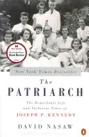 Le patriarche : La vie remarquable et l'époque mouvementée de Joseph P. Kennedy - The Patriarch: The Remarkable Life and Turbulent Times of Joseph P. Kennedy