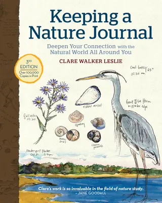 Tenir un journal de la nature, 3e édition : Approfondir votre connexion avec le monde naturel qui vous entoure - Keeping a Nature Journal, 3rd Edition: Deepen Your Connection with the Natural World All Around You